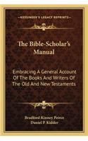 The Bible-Scholar's Manual