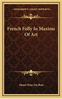 French Folly in Maxims of Art