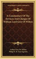 A Commentary of the Services and Charges of William Lord Grey of Wilton