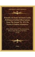 Remarks On Some Strictures Lately Published, Entitled Observations Upon The Statute Tit. XIV, De Vestitu Et Habitu Scholastico