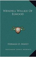 Wendell Willkie Of Elwood