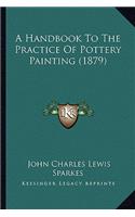 Handbook to the Practice of Pottery Painting (1879)