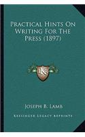 Practical Hints on Writing for the Press (1897)