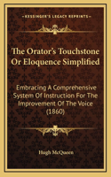 The Orator's Touchstone or Eloquence Simplified