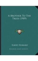 Brother To The Trees (1909)