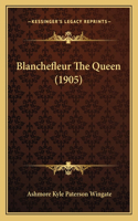 Blanchefleur The Queen (1905)