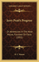 Jerry Pratt's Progress: Or Adventures In The Hose House, Founded On Facts (1855)