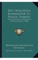Des Chalcidius Kommentar Zu Platos Timaeus: Eine Historisch Kritische Untersuchung (1902)(German)
