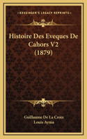 Histoire Des Eveques De Cahors V2 (1879)