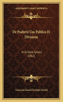 De Psalterii Usu Publico Et Divisione