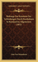 Beitraege Zur Kenntniss Der Verbindungen Durch Eisenbahnen In Russland Im Allgemeinen (1852)