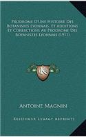 Prodrome D'Une Histoire Des Botanistes Lyonnais, Et Additions Et Corrections Au Prodrome Des Botanistes Lyonnais (1911)