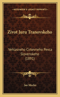 Zivot Juru Tranovskeho: Vehlasneho Cirkevneho Pevca Slovenskeho (1891)(Russian)