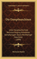 Dampfmaschinen: Unter Hauptsachlichster Berucksichtigung Kompletter Dampfanlagen Sowie Marktfahiger Maschinen (1898)