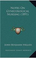 Notes On Gynecological Nursing (1891)