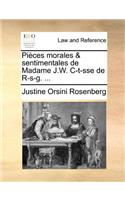 Pi�ces morales & sentimentales de Madame J.W. C-t-sse de R-s-g. ...