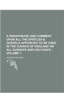 A Paraphrase and Comment Upon All the Epistles & Gospels Appointed to Be Used in the Church of England on All Sundays and Holy-Days (Volume 1): (English)