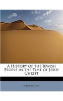 A History of the Jewish People in the Time of Jesus Christ