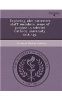 Exploring Administrative Staff Members' Sense of Purpose in Selected Catholic University Settings