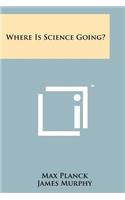 Where Is Science Going?