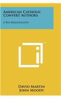 American Catholic Convert Authors: A Bio-Bibliography(English)
