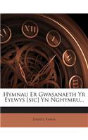Hymnau Er Gwasanaeth Yr Eylwys [Sic] Yn Nghymru...