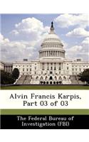 Alvin Francis Karpis, Part 03 of 03