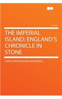 The Imperial Island; England's Chronicle in Stone