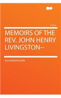 Memoirs of the Rev. John Henry Livingston--