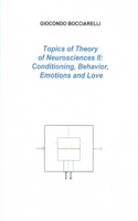 Topics of Theory of Neurosciences II: Conditioning, Behavior, Emotions and Love