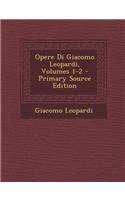 Opere Di Giacomo Leopardi, Volumes 1-2: (French)