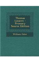 Thomas Linacre - Primary Source Edition