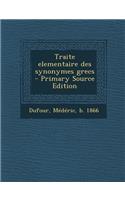 Traite Elementaire Des Synonymes Grecs - Primary Source Edition