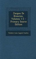 Jacques de Brancion, Volumes 1-2 - Primary Source Edition: (French)