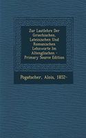 Zur Lautlehre Der Griechischen, Lateinischen Und Romanischen Lehnworte Im Altenglischen - Primary Source Edition