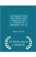 An Inquiry Into the Nature and Causes of the Wealth of Nations, Vol. II - Scholar's Choice Edition: (English)