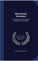 Elementary Economis: An Introduction to the Study of Economics and Sociology