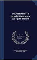 Schleiermacher's Introductions to the Dialogues of Plato: (English)