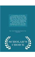 A Compilation of the Bar Examination Questions of the State of New York, Since 1896, with Answers, References and Notes: Also Rules Regulating Law Examinations Adopted by the State Board of Law Examiners for the Year 1901, and the Rules for Admission... - Scholar's Cho