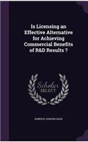 Is Licensing an Effective Alternative for Achieving Commercial Benefits of R&D Results ?