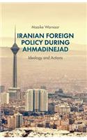 Iranian Foreign Policy During Ahmadinejad