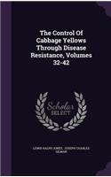 The Control Of Cabbage Yellows Through Disease Resistance, Volumes 32-42: (English)