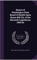 Report of Washington State Board of Health Upon House Bill 211, of the Eleventh Legislature, 1909 Re