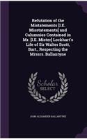 Refutation of the Mistatements [I.E. Misstatements] and Calumnies Contained in Mr. [I.E. Mister] Lockhart's Life of Sir Walter Scott, Bart., Respecting the Mrssrs. Ballantyne