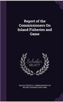 Report of the Commissioners on Inland Fisheries and Game