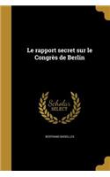 Le rapport secret sur le Congrès de Berlin