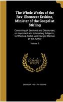 The Whole Works of the Rev. Ebenezer Erskine, Minister of the Gospel at Stirling