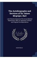 The Autobiography and Services of Sir James Mcgrigor, Bart