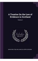 A Treatise On the Law of Evidence in Scotland; Volume 2