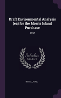 Draft Environmental Analysis (ea) for the Morris Island Purchase